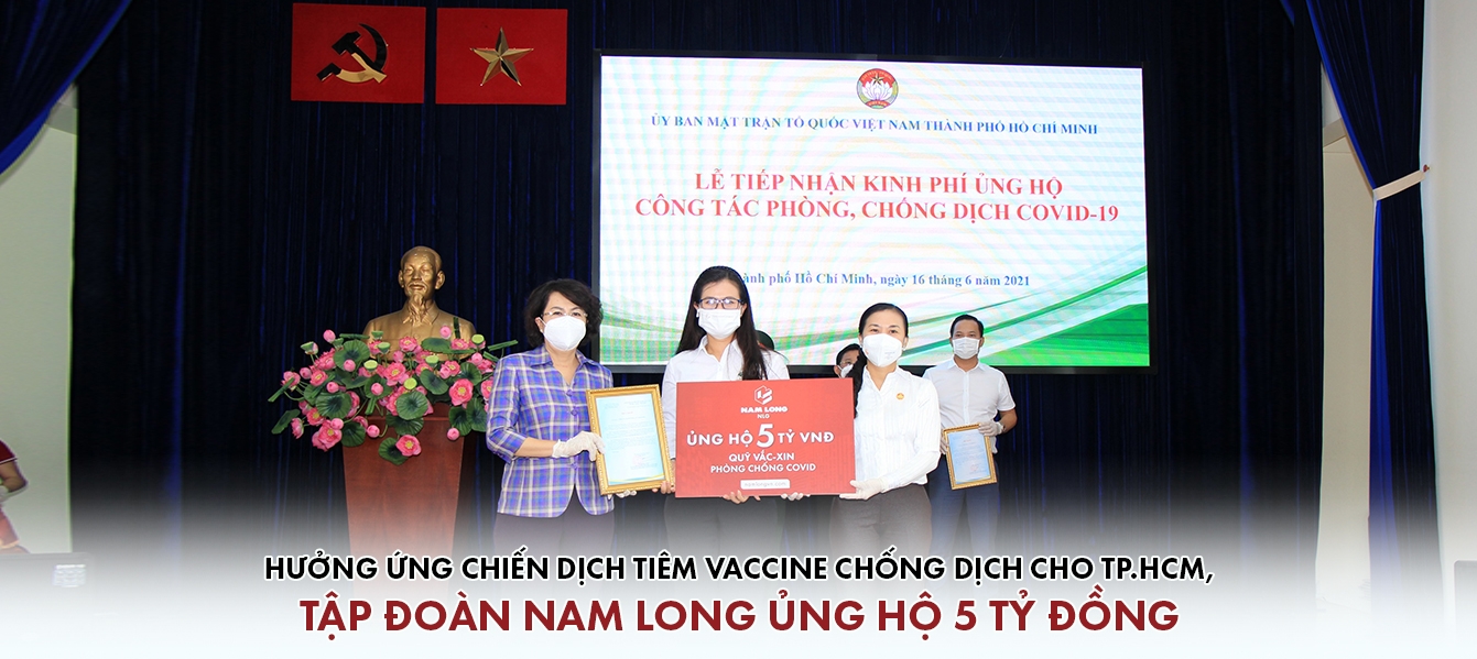 Hưởng ứng chiến dịch tiêm vaccine chống dịch cho TP.HCM, Tập đoàn Nam Long ủng hộ 5 tỷ đồng